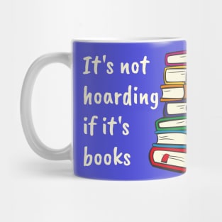 It's not hoarding if it's books Mug